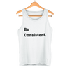 Be Consistent Tank Top