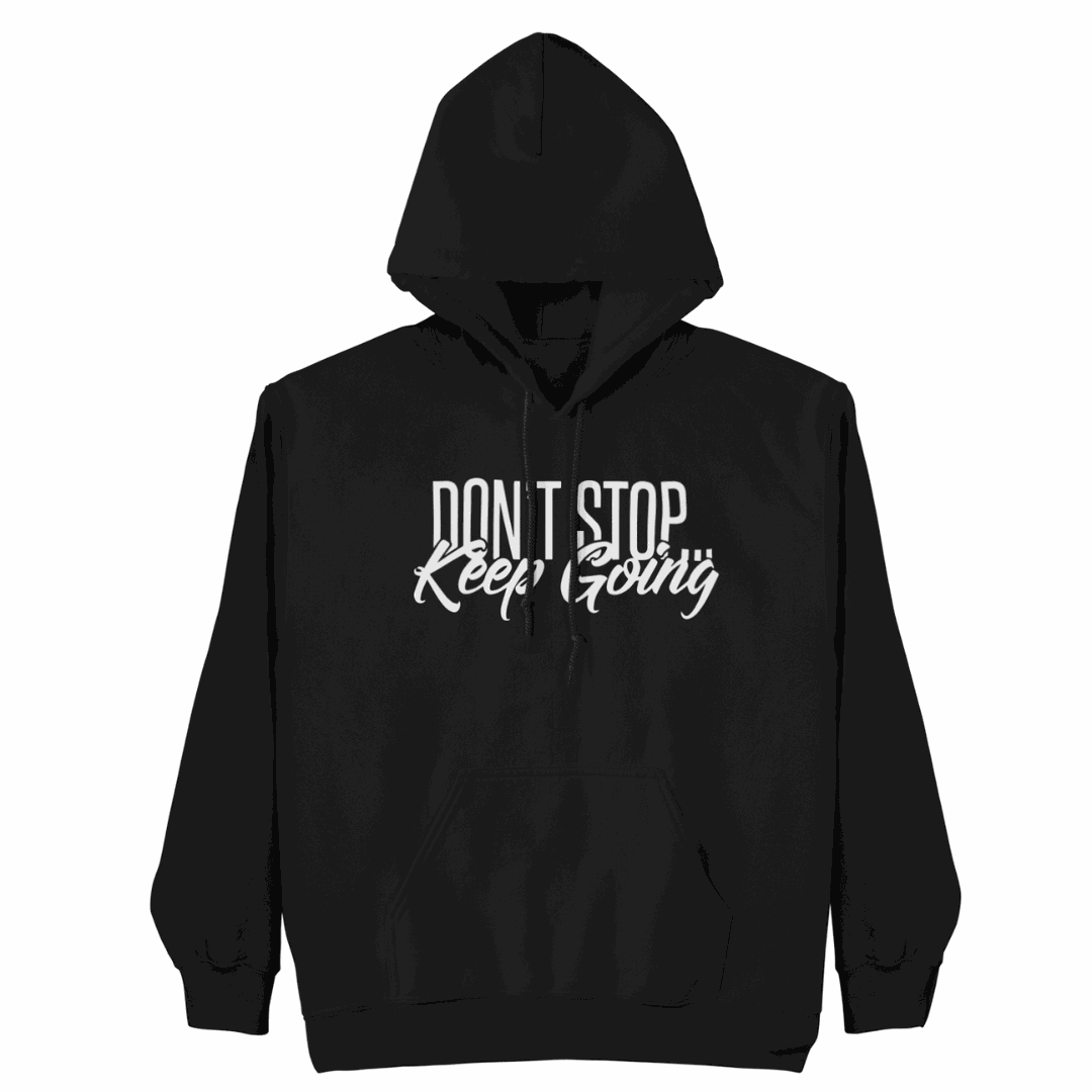 Don't Stop Keep Going Hoodie with empowering design and premium comfort