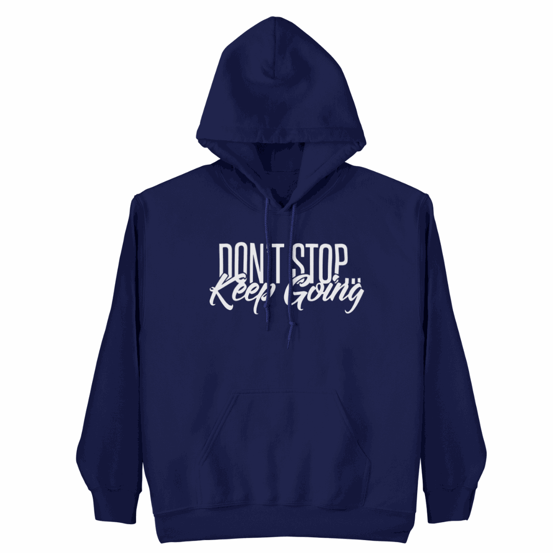 Don't Stop, Keep Going Hoodie