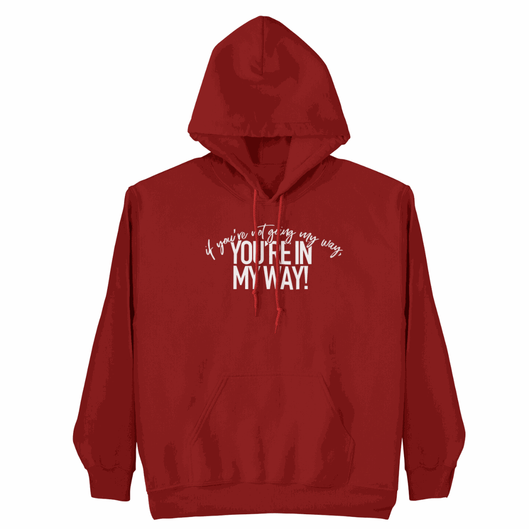 If You're Not Going My Way hoodie showcasing bold, authentic self-expression and comfort