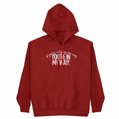 If You're Not Going My Way hoodie showcasing bold, authentic self-expression and comfort