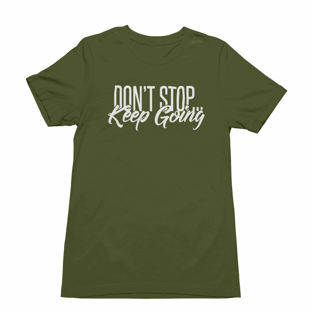 Don't Stop Keep Going Short sleeve T-Shirts