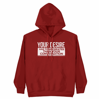Your Desire has to be Greater... Hoodie showcasing bold design and authentic style