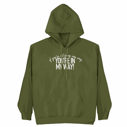 If You're Not Going My Way hoodie with bold design promoting authenticity and empowerment