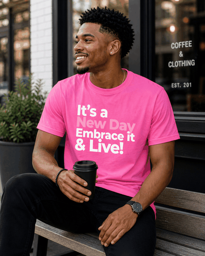 It's a New Day Embrace it & Live! T-shirt