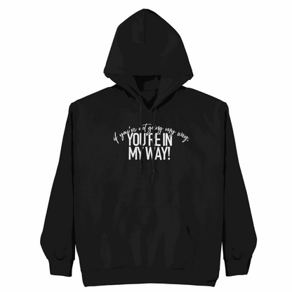 Stylish "If You're Not Going My Way" hoodie featuring bold, authentic self-expression design