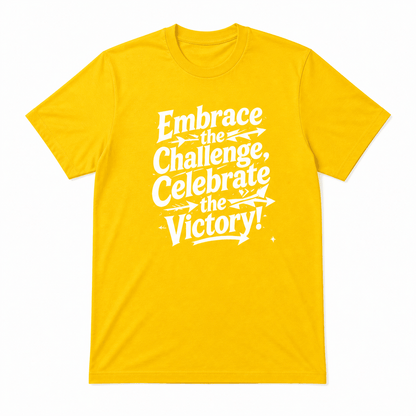 Embrace the Challenge, Celebrate The Victory T-Shirt