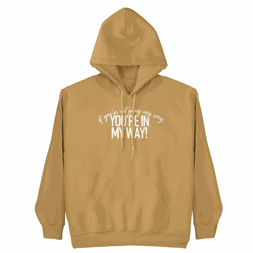 Black hoodie with bold "If You're Not Going My Way" slogan for authentic self-expression and empowerment
