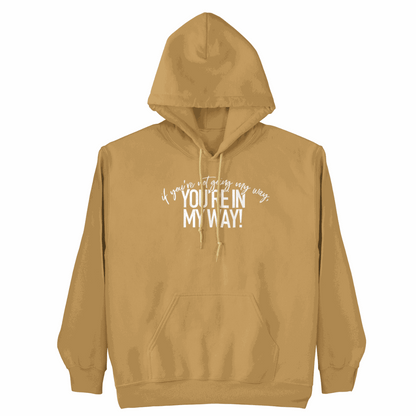 Black hoodie with bold "If You're Not Going My Way" slogan for authentic self-expression and empowerment