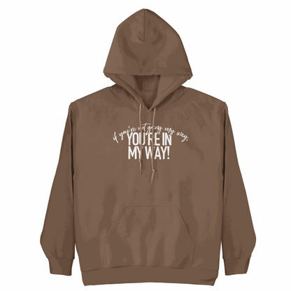 Black hoodie with bold "If You're Not Going My Way" slogan promoting authenticity and empowerment