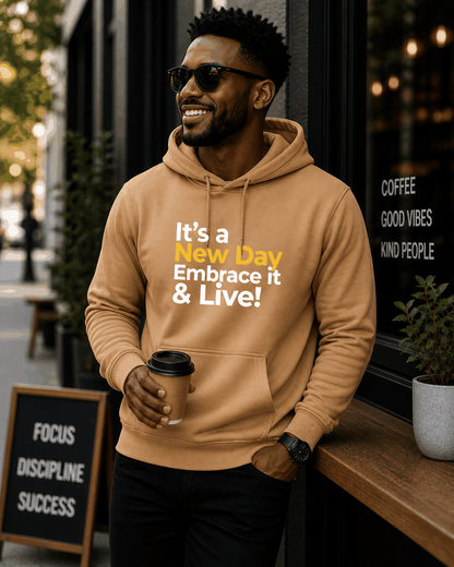 It's a New Day Embrace it & Live! Hoodies