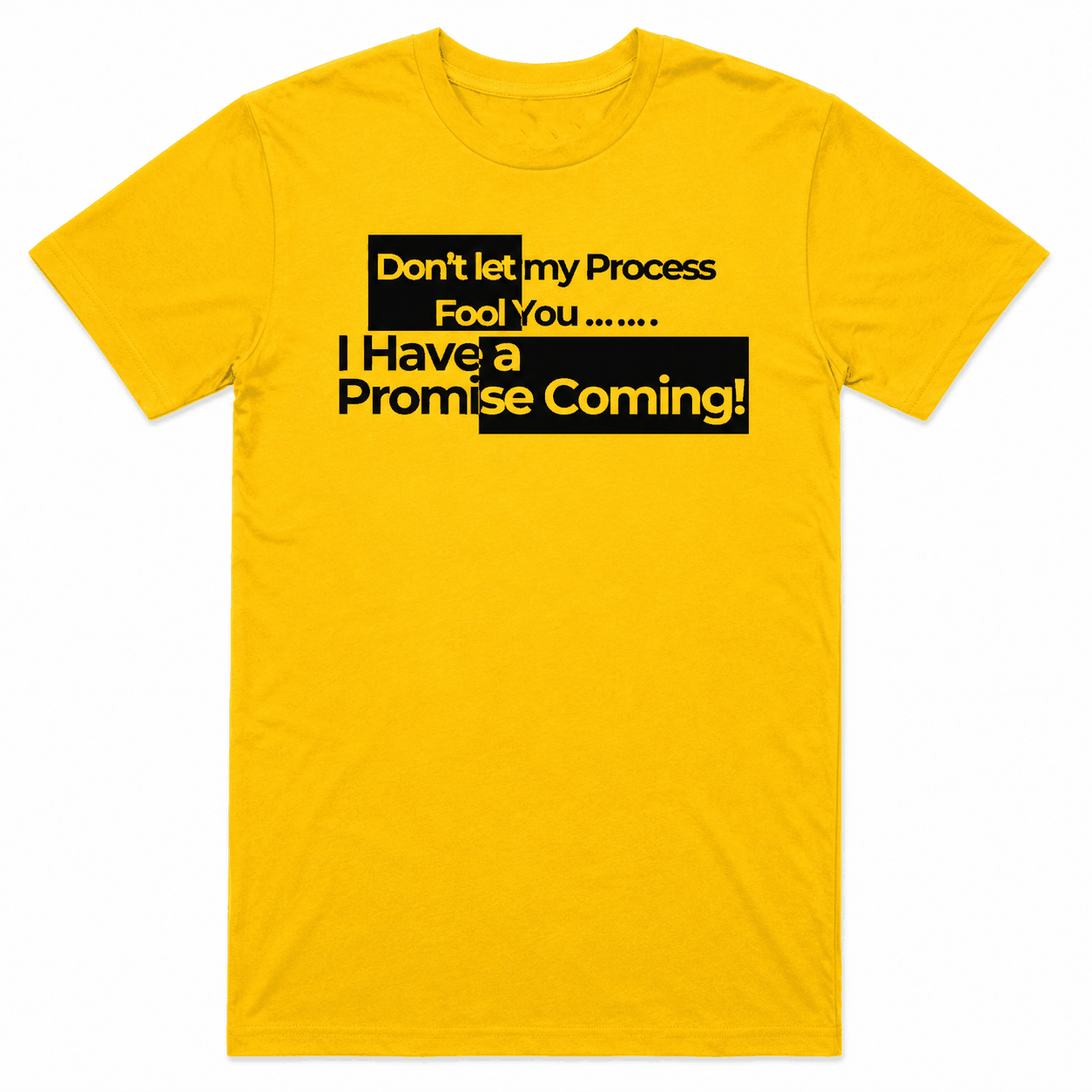 Don't Let My Process Fool You....