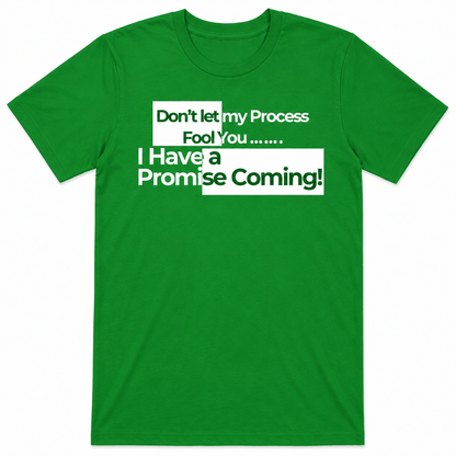 Don't Let My Process Fool You....