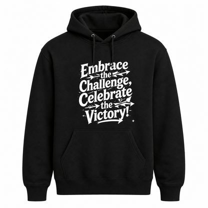 Embrace the Challenge, Celebrate the Victory Hoodie