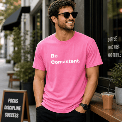 Be Consistent T-Shirt