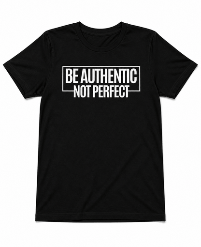 Be Authentic Not Perfect short sleeve t-shirt with motivational text for comfort and self-expression