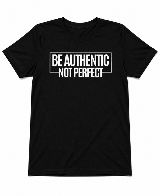 Be Authentic Not Perfect short sleeve t-shirt with motivational text for comfort and self-expression
