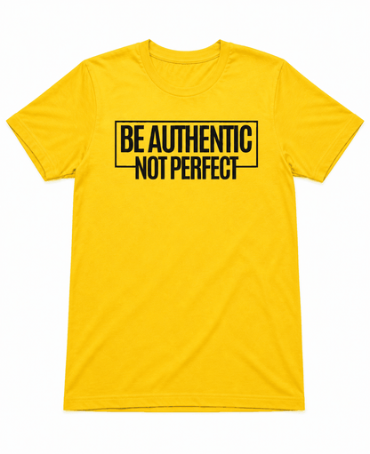 Be Authentic Not Perfect Short Sleeve T-Shirts