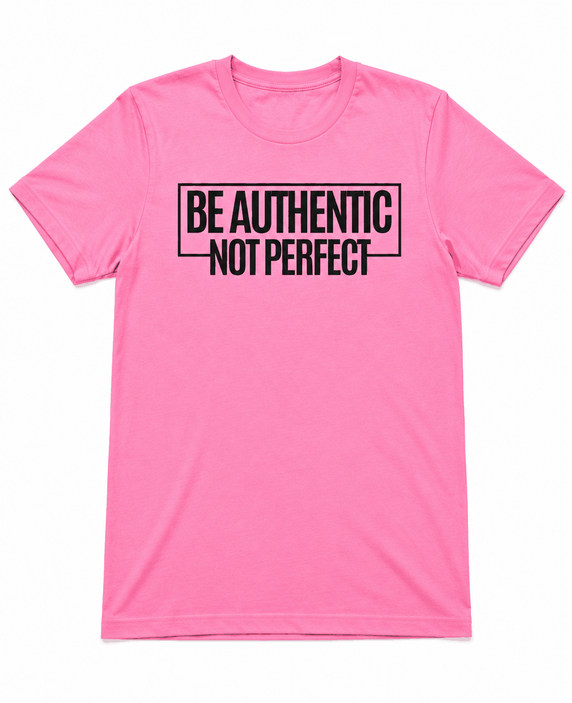 Be Authentic Not Perfect Short Sleeve T-Shirts