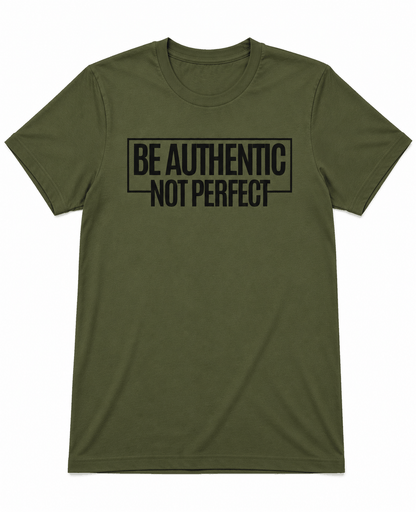 Be Authentic Not Perfect Short Sleeve T-Shirts