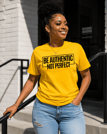 Be Authentic Not Perfect Short Sleeve T-Shirts