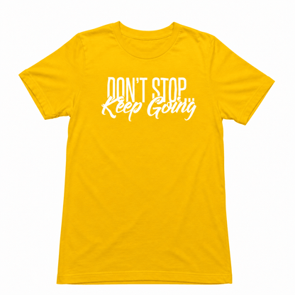 Don't Stop Keep Going Short sleeve T-Shirts