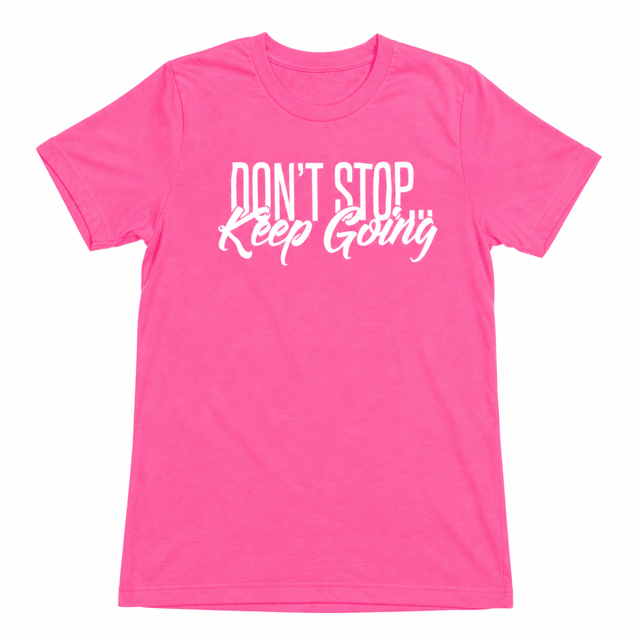 Don't Stop Keep Going Short sleeve T-Shirts