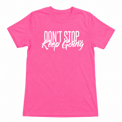 Don't Stop Keep Going Short sleeve T-Shirts