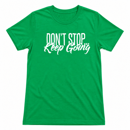 Don't Stop Keep Going Short sleeve T-Shirts