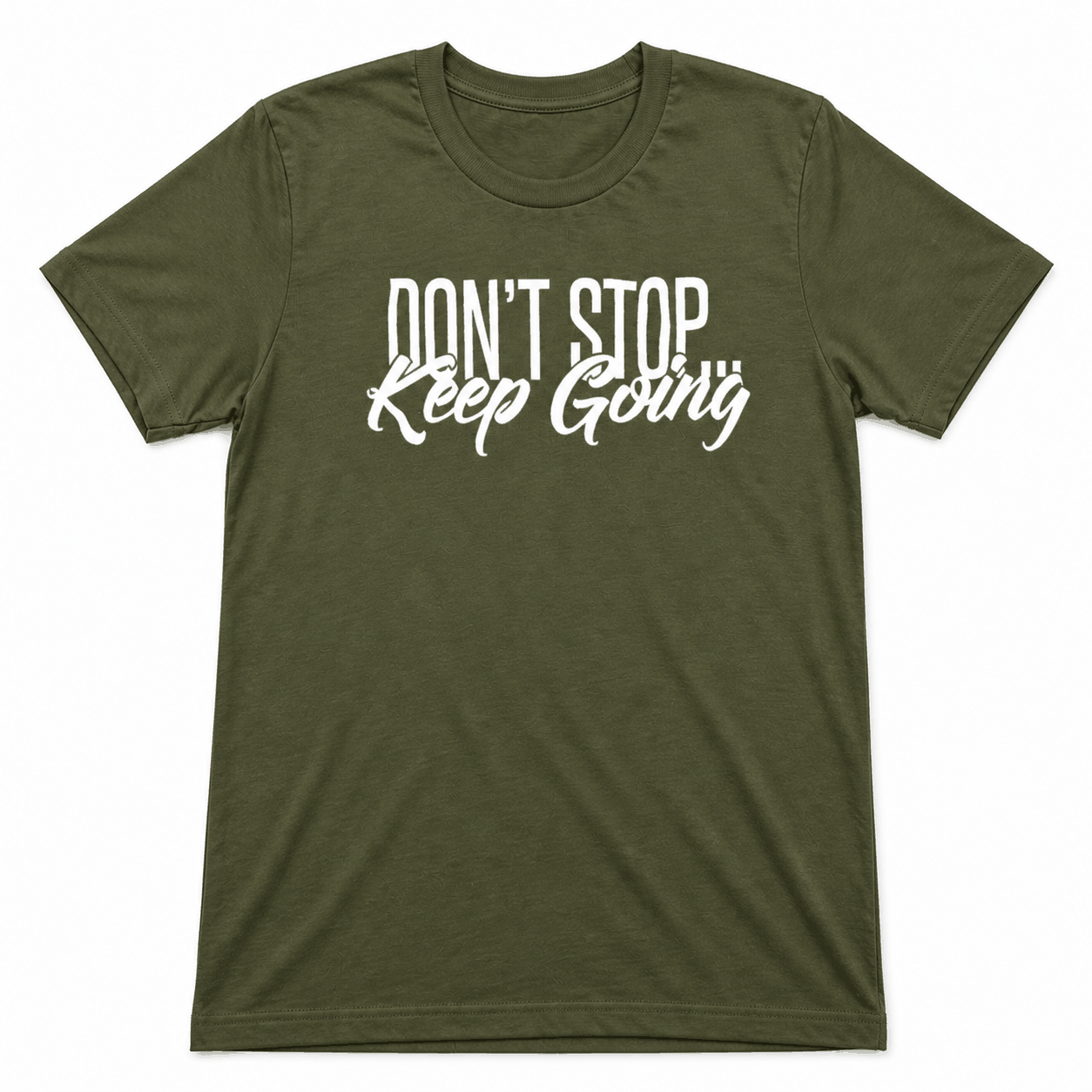 Don't Stop Keep Going Short sleeve T-Shirts