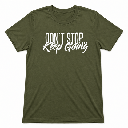 Don't Stop Keep Going Short sleeve T-Shirts