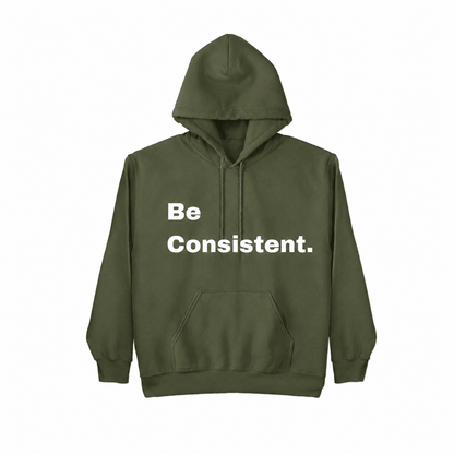 Be Consistent. Hoodie