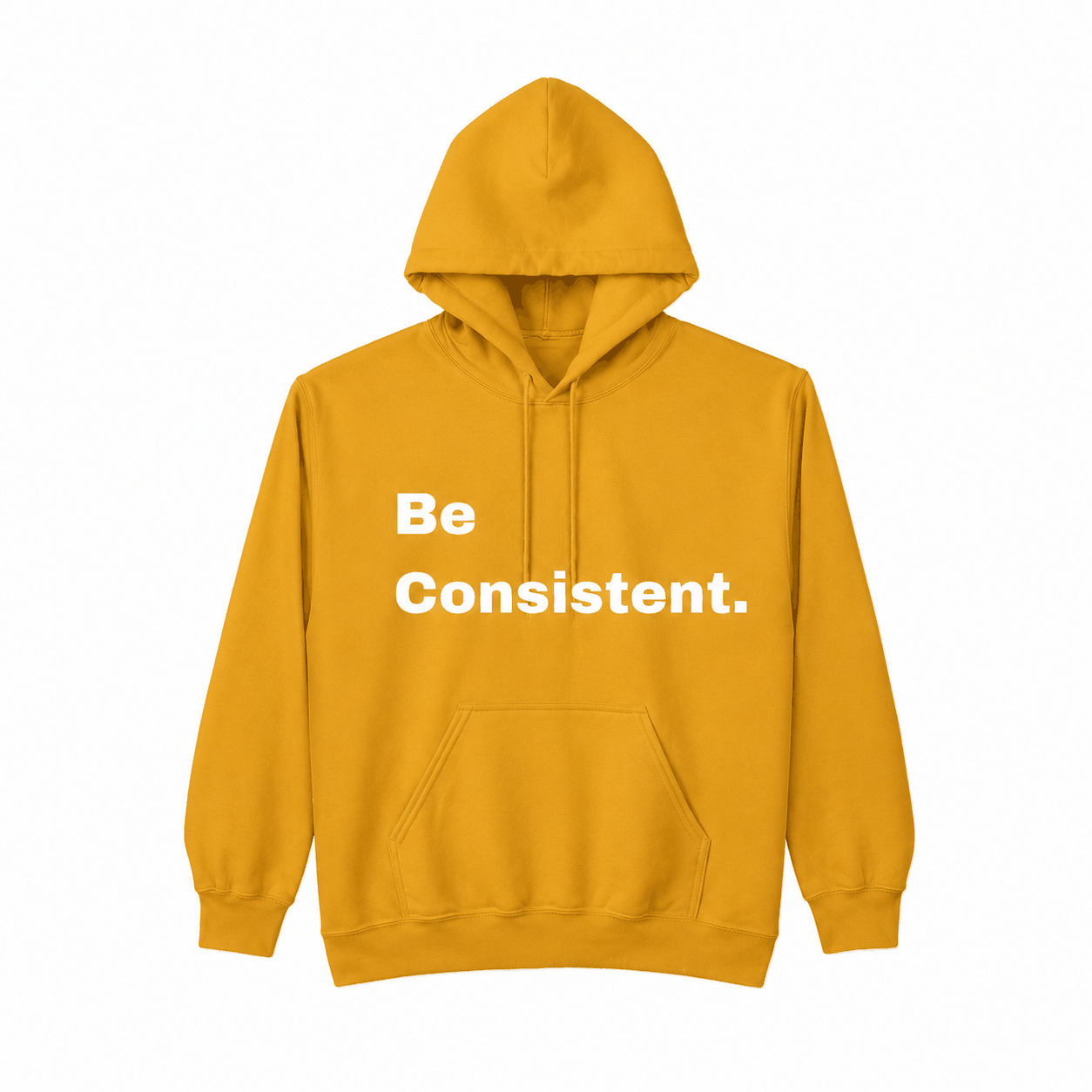 Be Consistent. Hoodie
