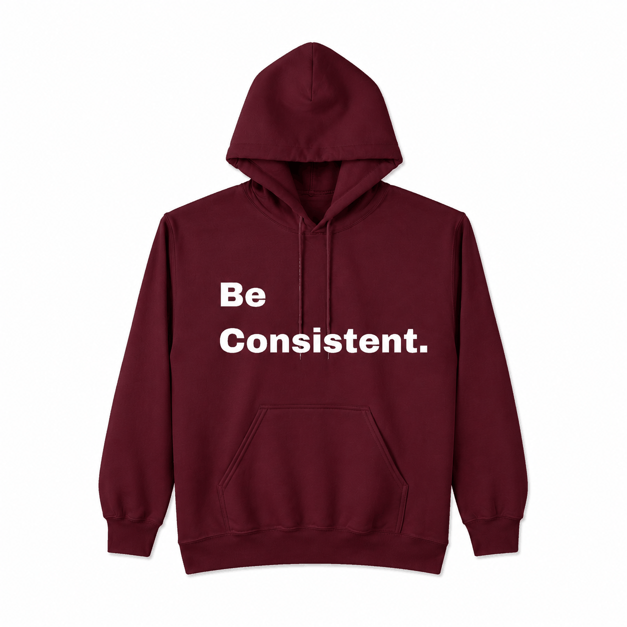 Be Consistent. Hoodie