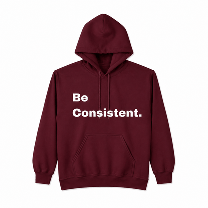 Be Consistent. Hoodie