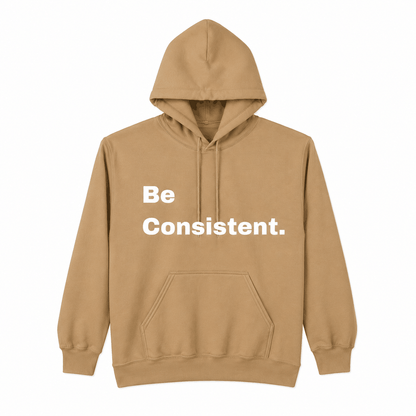 Be Consistent. Hoodie