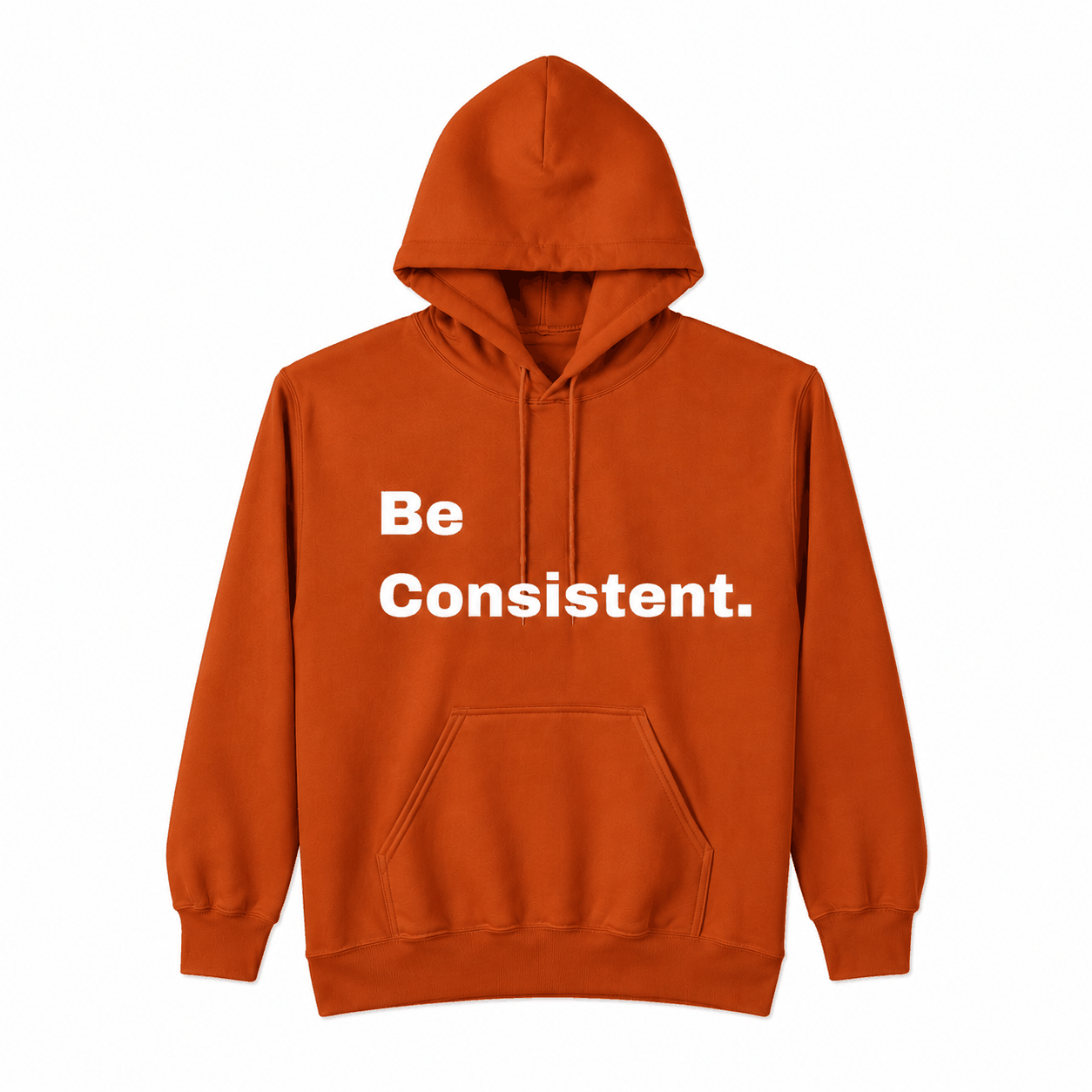 Be Consistent. Hoodie