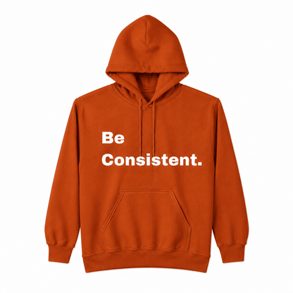 Be Consistent. Hoodie