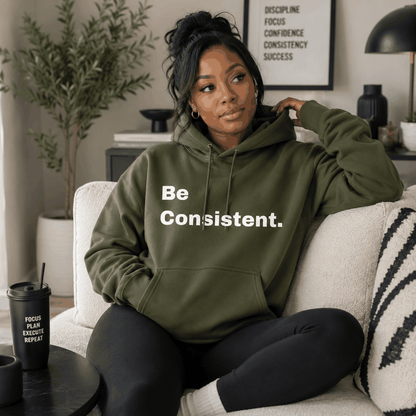 Be Consistent. Hoodie