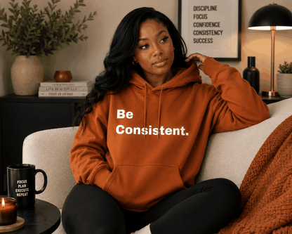Be Consistent. Hoodie