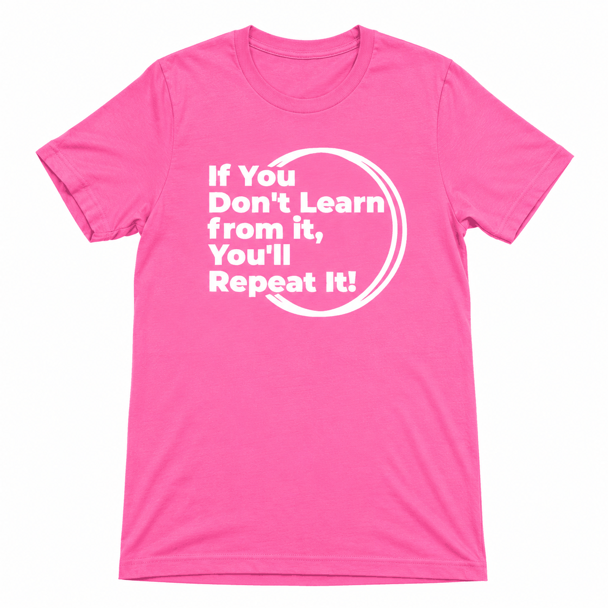 Performance Short Sleeve T-shirts | If You Don't Learn from it