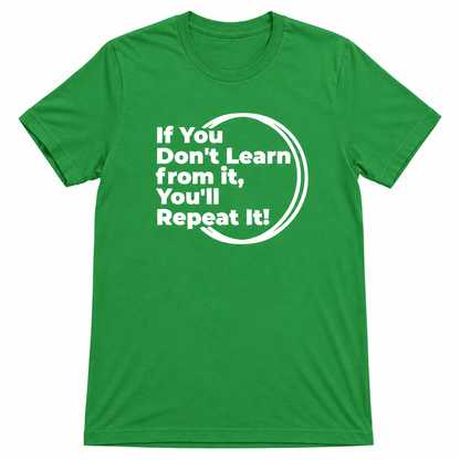 Performance Short Sleeve T-shirts | If You Don't Learn from it