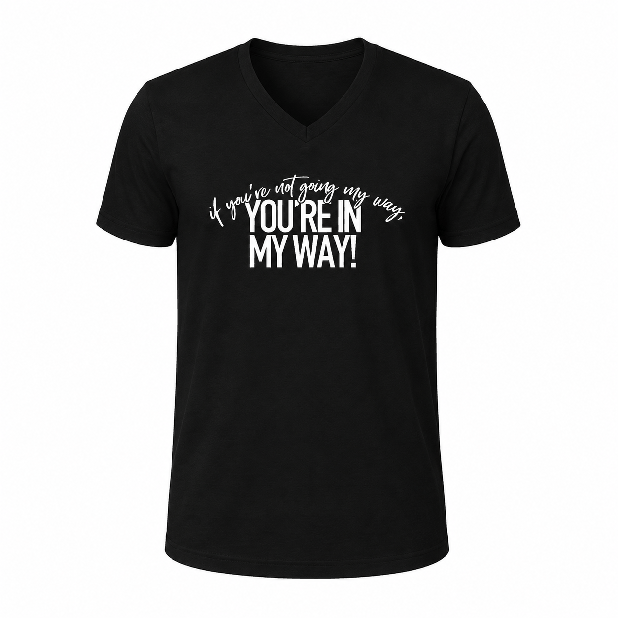 Cotton slogan T-shirt with "If You're Not Going My Way" motivational design on soft breathable fabric