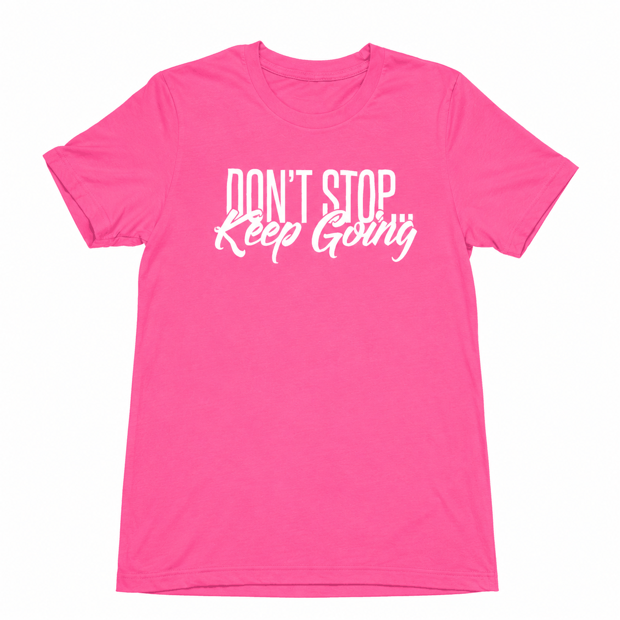 Performance Short Sleeve T-shirts -Don't Stop Keep Going