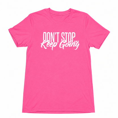 Performance Short Sleeve T-shirts -Don't Stop Keep Going