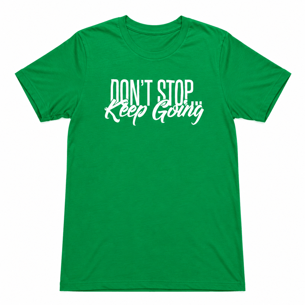 Performance Short Sleeve T-shirts -Don't Stop Keep Going