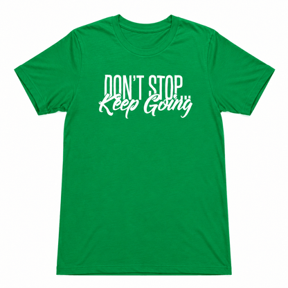Performance Short Sleeve T-shirts -Don't Stop Keep Going
