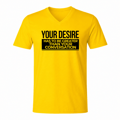 Cotton Slogan T-shirt - Your Desire has to be Greater...T-Shirt