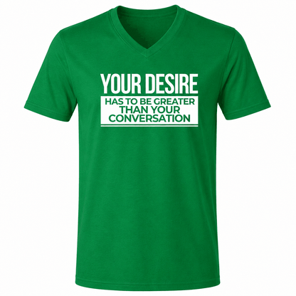 Cotton Slogan T-shirt - Your Desire has to be Greater...T-Shirt
