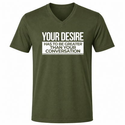 Cotton Slogan T-shirt - Your Desire has to be Greater...T-Shirt